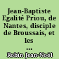Jean-Baptiste Egalité Priou, de Nantes, disciple de Broussais, et les nouvelles orientations de la médecine (1810 -1840)