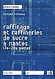Raffinage et raffineries de sucre à Nantes : 17e-20e siècles
