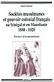 Sociétés musulmanes et pouvoir colonial français au Sénégal et en Mauritanie, 1880-1920 : parcours d'accommodation