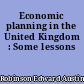 Economic planning in the United Kingdom : Some lessons