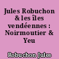 Jules Robuchon & les îles vendéennes : Noirmoutier & Yeu