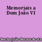 Memoriais a Dom João VI
