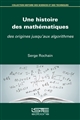 Une histoire des mathématiques : des origines jusqu'aux algorithmes