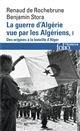 La guerre d'Algérie vue par les Algériens : 1 : Le temps des armes : des origines à la bataille d'Alger