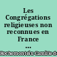 Les Congrégations religieuses non reconnues en France : 1789-1881