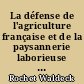 La défense de l'agriculture française et de la paysannerie laborieuse : rapport