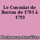 Le Consulat de Boston de 1781 à 1793