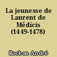 La jeunesse de Laurent de Médicis (1449-1478)