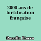 2000 ans de fortification française