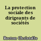 La protection sociale des dirigeants de sociétés