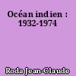 Océan indien : 1932-1974