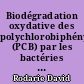 Biodégradation oxydative des polychlorobiphényles (PCB) par les bactéries : caractérisation de la biphényle dioxygénase de Pseudomonas sp. B4 et conception d'un biocapteur à PCB
