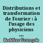 Distributions et transformation de Fourier : à l'usage des physiciens et des ingénieurs