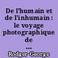 De l'humain et de l'inhumain : le voyage photographique de George Rodger