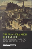 The transformation of Edinburgh : land, property and trust in the nineteenth century