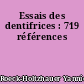 Essais des dentifrices : 719 références