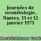 Journées de cosmétologie, Nantes, 11 et 12 janvier 1973