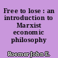 Free to lose : an introduction to Marxist economic philosophy