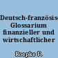 Deutsch-französisches Glossarium finanzieller und wirtschaftlicher Fachausdrücke