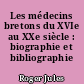 Les médecins bretons du XVIe au XXe siècle : biographie et bibliographie