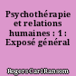 Psychothérapie et relations humaines : 1 : Exposé général
