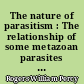 The nature of parasitism : The relationship of some metazoan parasites to their hosts...