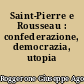 Saint-Pierre e Rousseau : confederazione, democrazia, utopia