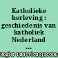 Katholieke herleving : geschiedenis van katholiek Nederland sinds 1853