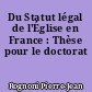 Du Statut légal de l'Église en France : Thèse pour le doctorat