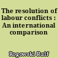 The resolution of labour conflicts : An international comparison