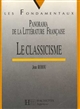 Le classicisme : 1660-1700 : panorama de la littérature française