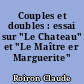 Couples et doubles : essai sur "Le Chateau" et "Le Maître er Marguerite"