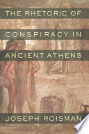 The rhetoric of conspiracy in ancient Athens