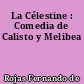 La Célestine : Comedia de Calisto y Melibea