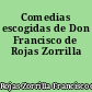 Comedias escogidas de Don Francisco de Rojas Zorrilla