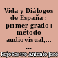 Vida y Diálogos de España : primer grado : método audiovisual,... : libro del profesor