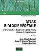 Atlas biologie végétale : 1 : Organisation des plantes sans fleurs, algues et champignons