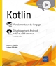 Kotlin : livre, fondamentaux du langage : vidéo, développement Android, natif et côté serveur, 1h05 de vidéo