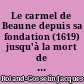 Le carmel de Beaune depuis sa fondation (1619) jusqu'à la mort de sa troisième prieure, Elisabeth de la Trinité de Quatrebarbes (1660)
