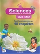 Sciences expérimentales et technologie CM1-CM2 : tout le programme en 48 enquêtes : [manuel de l'élève]