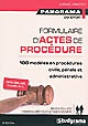 Formulaire d'actes de procédure : 100 modèles en procédures civile, pénale et administrative