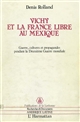 Vichy et la France libre au Mexique : guerre, cultures et propagande pendant la Seconde guerre mondiale