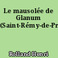 Le mausolée de Glanum (Saint-Rémy-de-Provence)