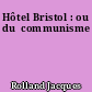 Hôtel Bristol : ou du  communisme