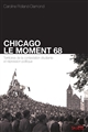 Chicago : le moment 68 : territoires de la contestation étudiante et répression politique