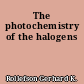 The photochemistry of the halogens