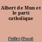 Albert de Mun et le parti catholique