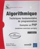 Algorithmique : techniques fondamentales de programmation : exemples en PHP (nombreux exercices corrigés)