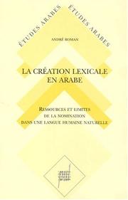 La création lexicale en arabe : ressources et limites de la nomination dans une langue humaine naturelle