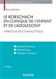Le Rorschach en clinique de l'enfant et de l'adolescent : Approche psychanalytique. Repères théoriques, méthodologie, illustrations cliniques